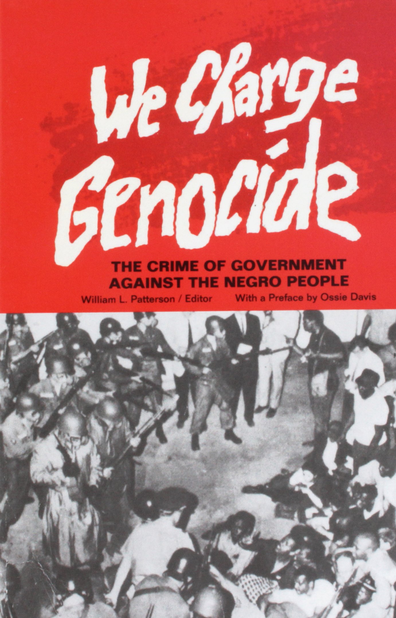We Charge Genocide: The Crime of Government Against the Negro People by William L Patterson