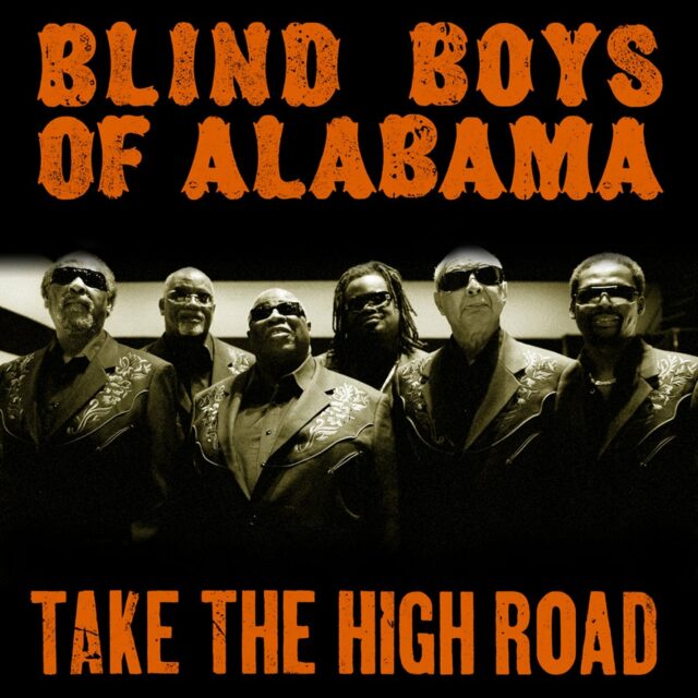 The Blind Boys Of Alabama 1939   Take The High Road Album By Blind Boys Of Alabama 2011 640x640 